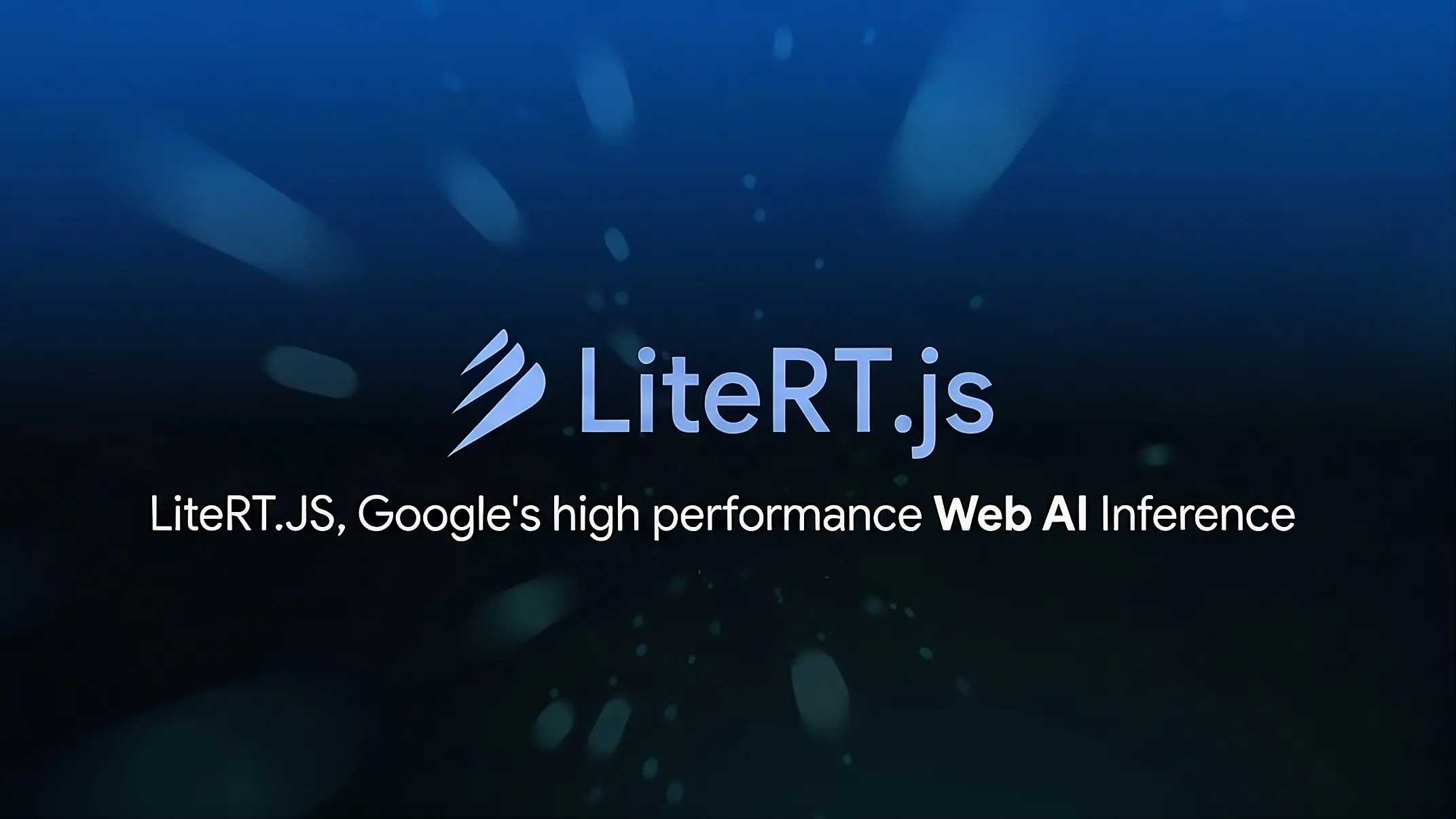 Google发布JavaScript库LiteRT.js 加快浏览器中的AI和机器学习运行速度